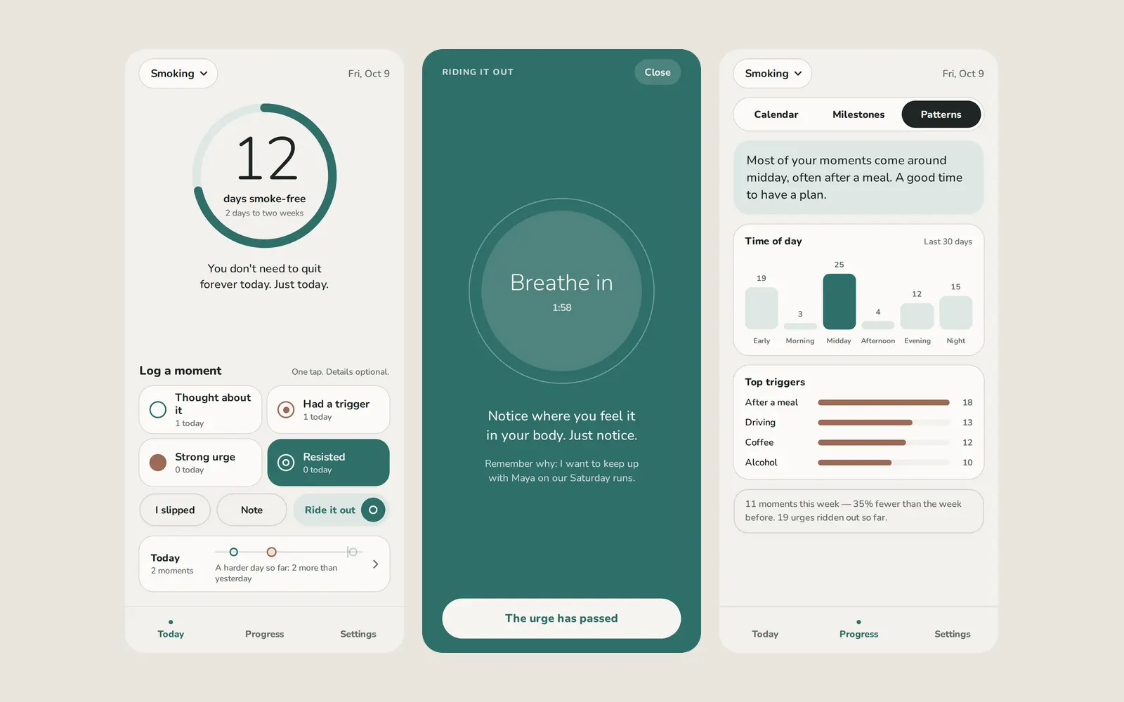 Three phone screens of Steady: Today with a ring at 12 days smoke-free and one-tap moment tiles, the teal “Riding it out” breathing screen, and Patterns, with a plain-language insight, a time-of-day chart and top triggers.